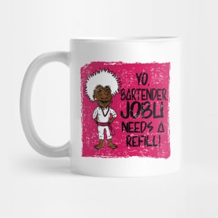 Jobu needs a refill 21 Mug